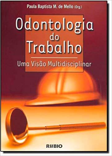 ODONTOLOGIA DO TRABALHO - UMA VISÃO MULTIDISCIPLINAR